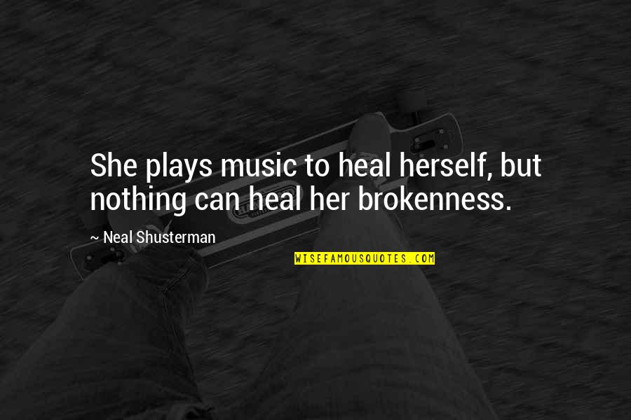 Bandeau Bra Quotes By Neal Shusterman: She plays music to heal herself, but nothing