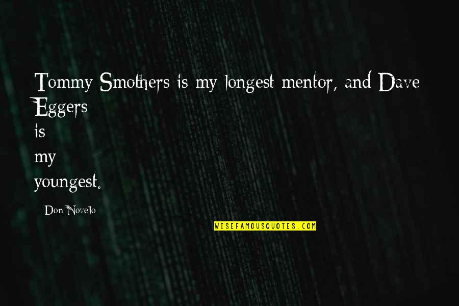 Banded Agate Quotes By Don Novello: Tommy Smothers is my longest mentor, and Dave