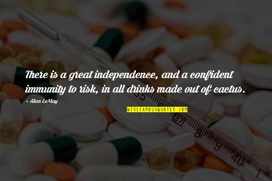 Banded Good Quotes By Alan LeMay: There is a great independence, and a confident Banded Good Quotes By Alan LeMay: There is a great independence, and a confident