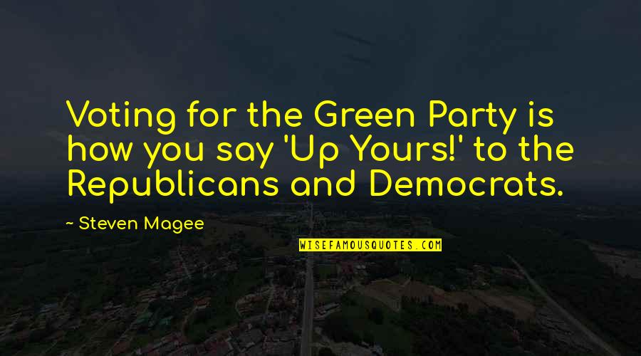 Banderas Scottsdale Quotes By Steven Magee: Voting for the Green Party is how you