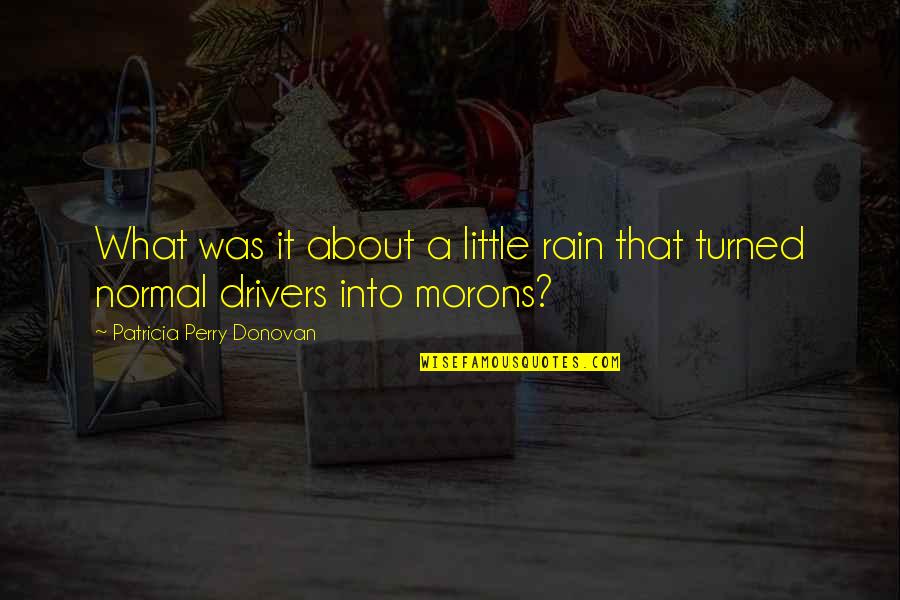 Bandhani Saree Quotes By Patricia Perry Donovan: What was it about a little rain that Bandhani Saree Quotes By Patricia Perry Donovan: What was it about a little rain that