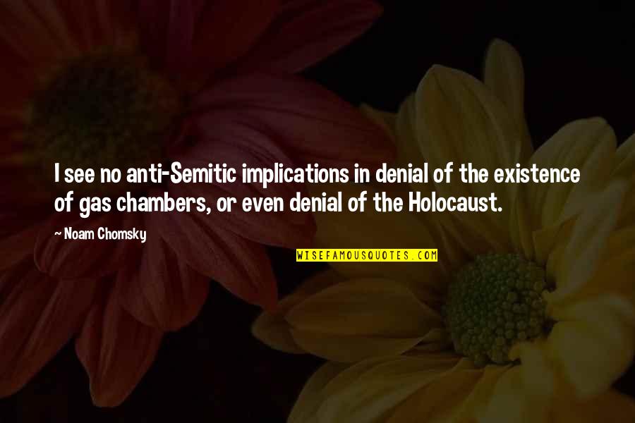Bandies Words Quotes By Noam Chomsky: I see no anti-Semitic implications in denial of