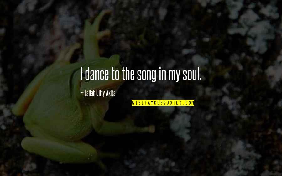 Banding Quotes By Lailah Gifty Akita: I dance to the song in my soul. Banding Quotes By Lailah Gifty Akita: I dance to the song in my soul.