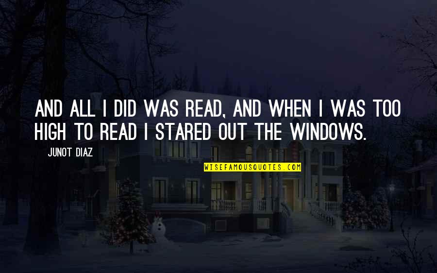 Banditi Qalebi Quotes By Junot Diaz: And all I did was read, and when
