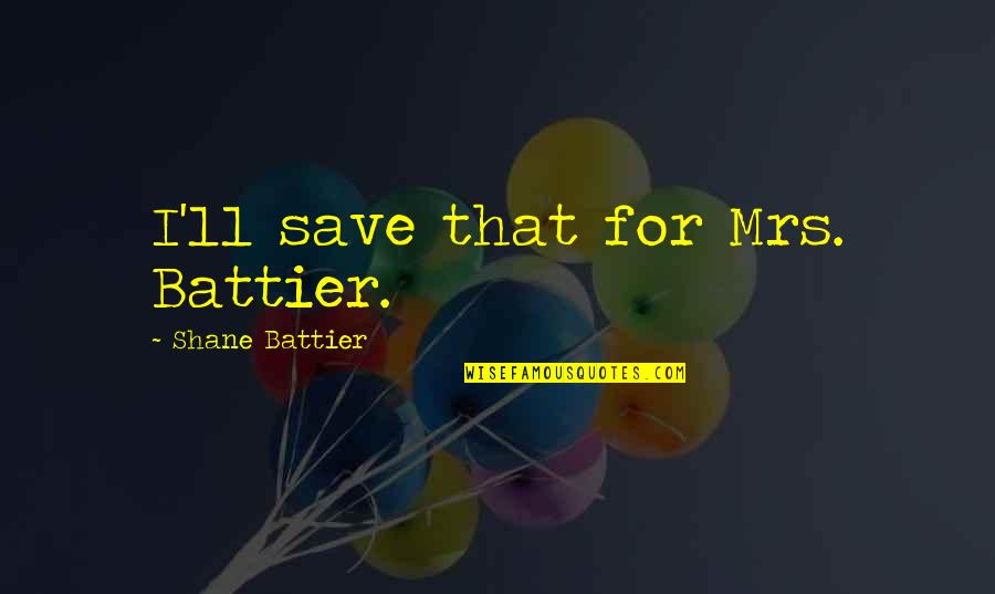 Banditi Qartulad Quotes By Shane Battier: I'll save that for Mrs. Battier. Banditi Qartulad Quotes By Shane Battier: I'll save that for Mrs. Battier.