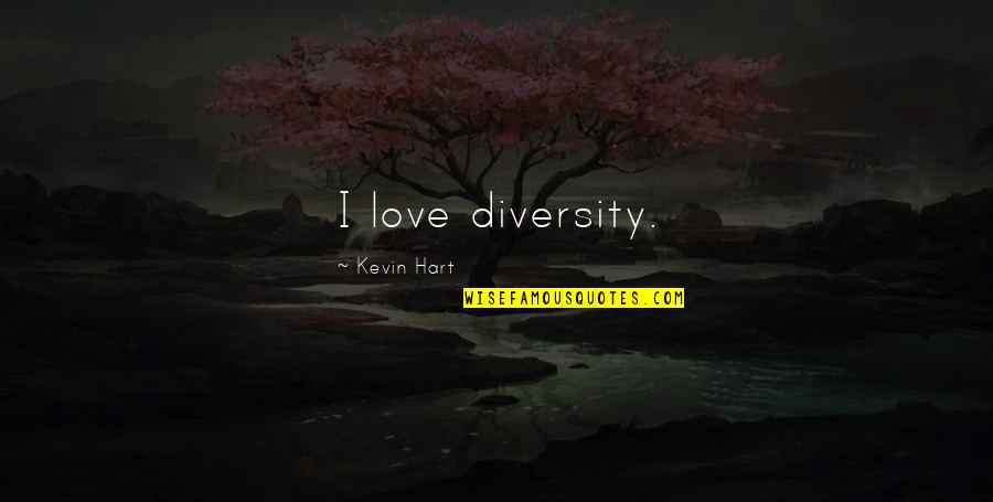Banditi Tekst Quotes By Kevin Hart: I love diversity.