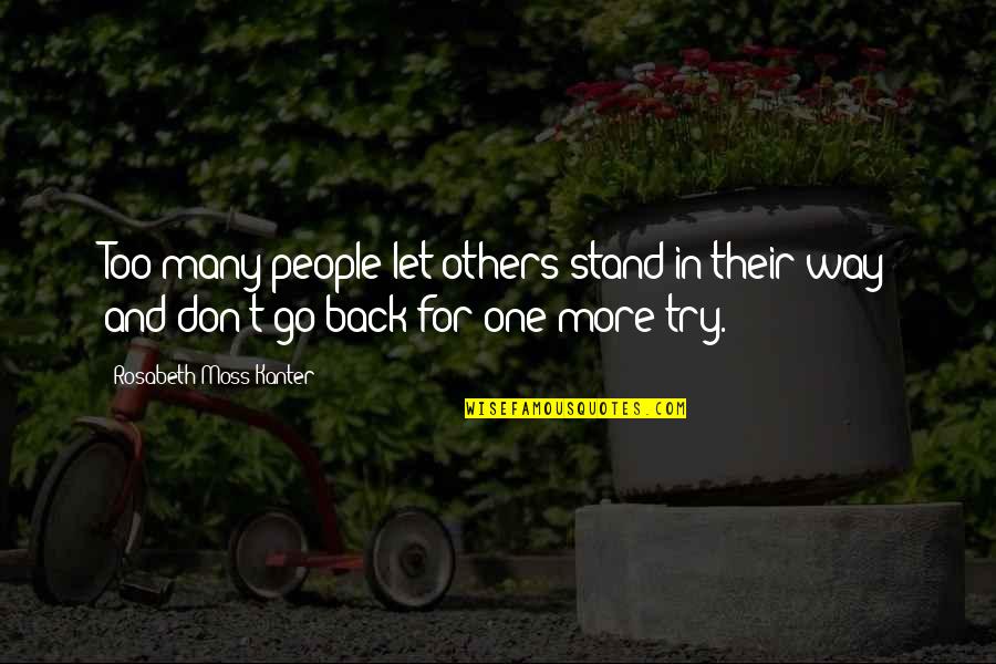 Banditi Tekst Quotes By Rosabeth Moss Kanter: Too many people let others stand in their