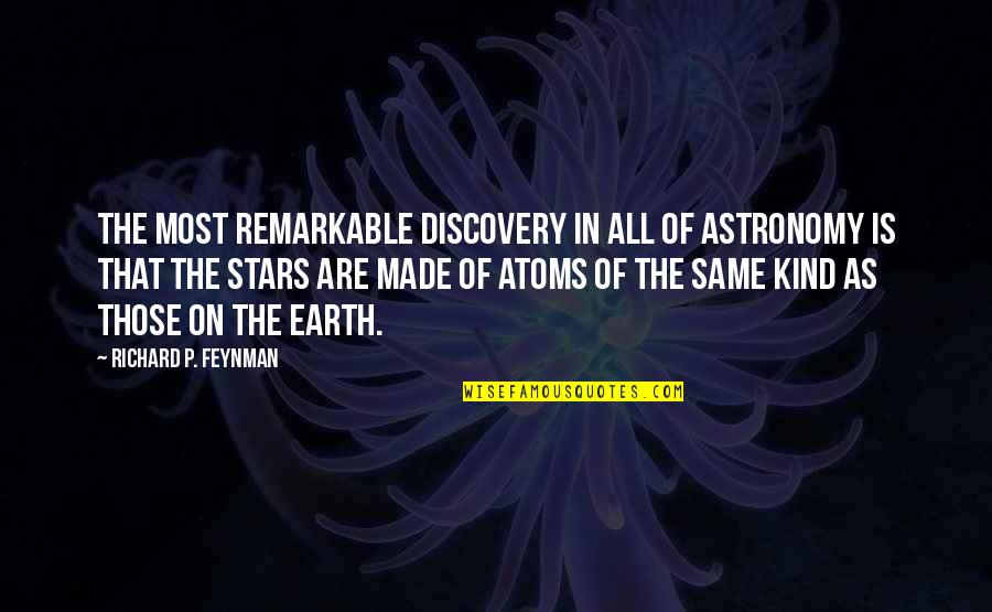 Banditi U Quotes By Richard P. Feynman: The most remarkable discovery in all of astronomy