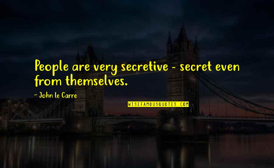Bandje Watch Quotes By John Le Carre: People are very secretive - secret even from