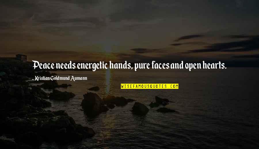 Bandoh Racing Quotes By Kristian Goldmund Aumann: Peace needs energetic hands, pure faces and open