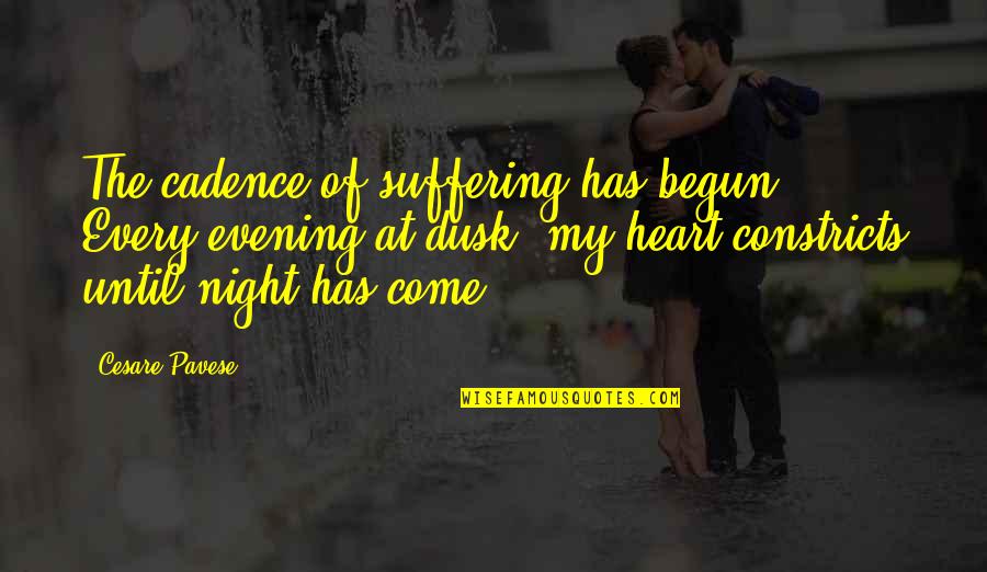 Bandoliers Ammo Quotes By Cesare Pavese: The cadence of suffering has begun. Every evening