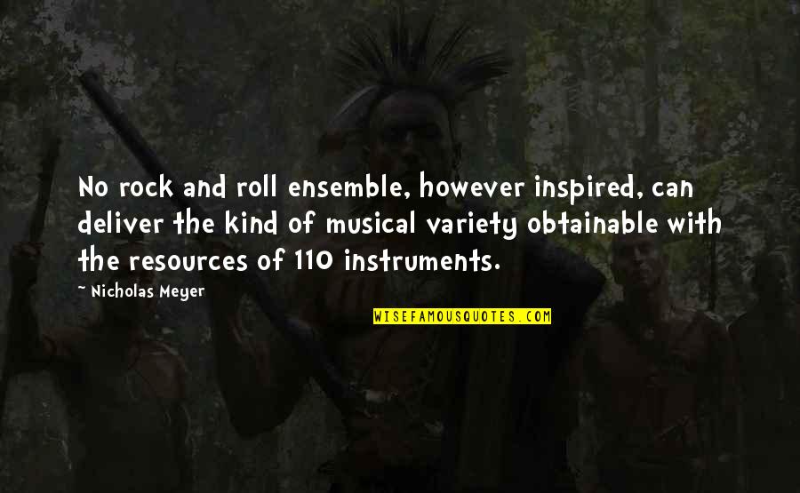 Bandoliers Quotes By Nicholas Meyer: No rock and roll ensemble, however inspired, can