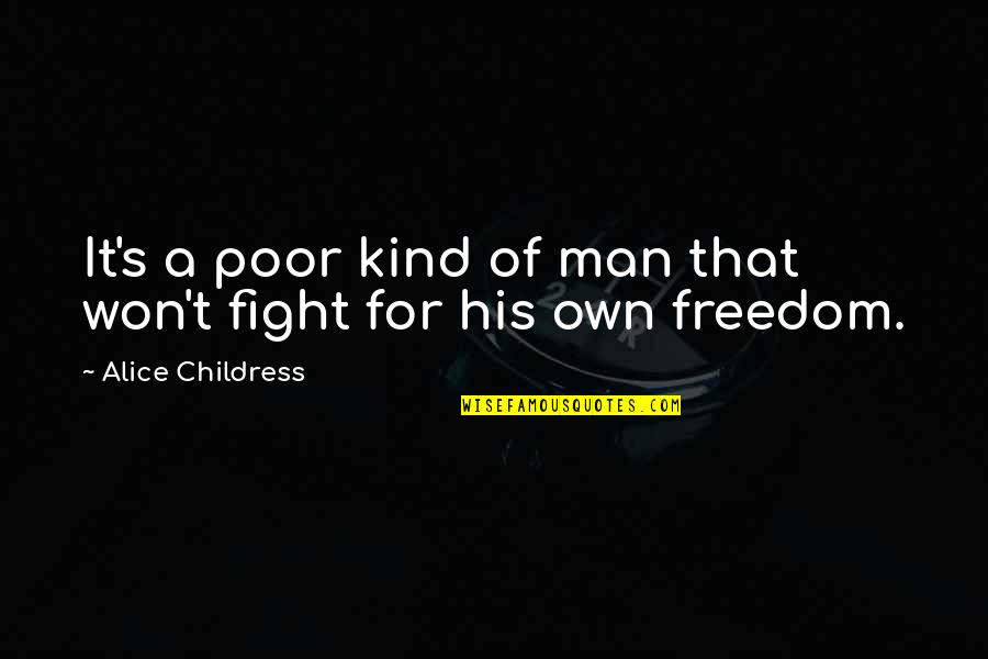 Bandoneons Quotes By Alice Childress: It's a poor kind of man that won't