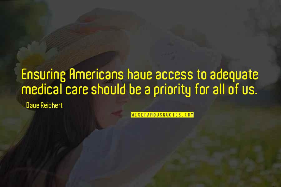Bandura Imitation Quotes By Dave Reichert: Ensuring Americans have access to adequate medical care