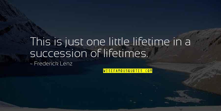 Bandwagon Fallacy Quotes By Frederick Lenz: This is just one little lifetime in a Bandwagon Fallacy Quotes By Frederick Lenz: This is just one little lifetime in a