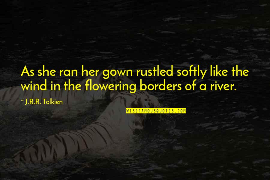 Bandwagoning Synonyms Quotes By J.R.R. Tolkien: As she ran her gown rustled softly like Bandwagoning Synonyms Quotes By J.R.R. Tolkien: As she ran her gown rustled softly like