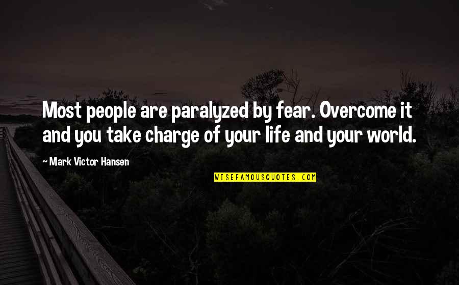 Bandying Def Quotes By Mark Victor Hansen: Most people are paralyzed by fear. Overcome it