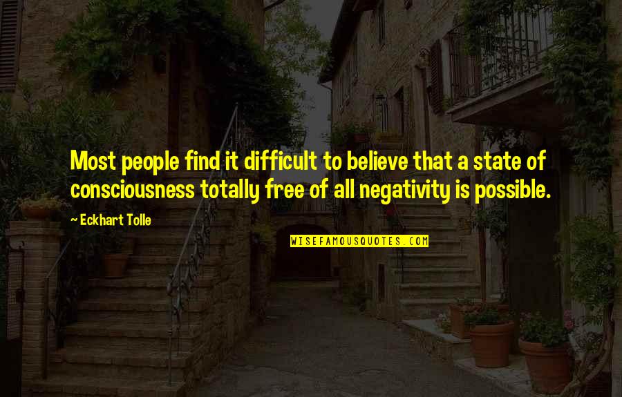 Bandylegged Quotes By Eckhart Tolle: Most people find it difficult to believe that