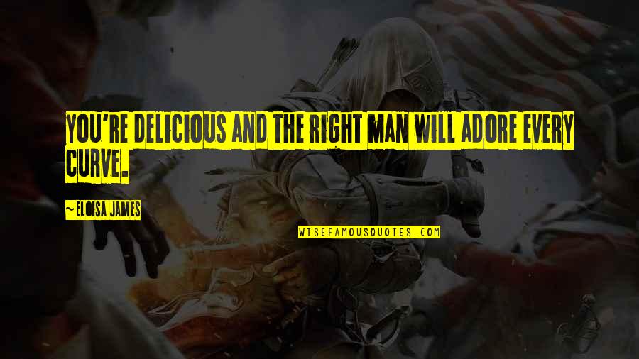 Bandylegged Quotes By Eloisa James: you're delicious and the right man will adore