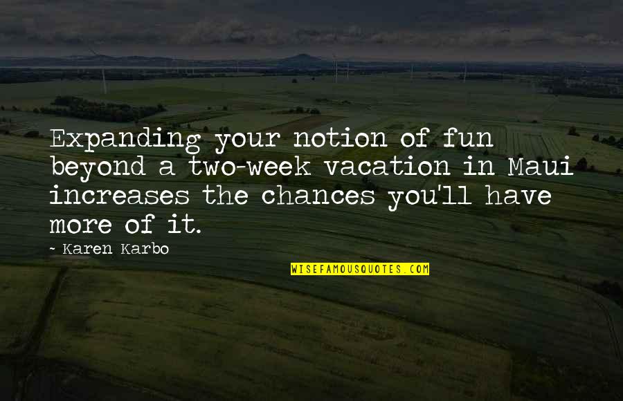 Bandylegged Quotes By Karen Karbo: Expanding your notion of fun beyond a two-week