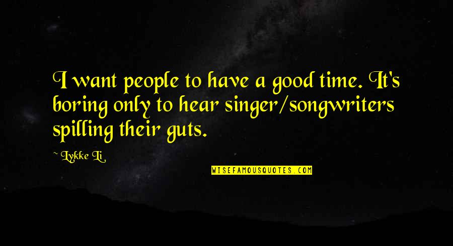 Bandyopadhyay Quotes By Lykke Li: I want people to have a good time.