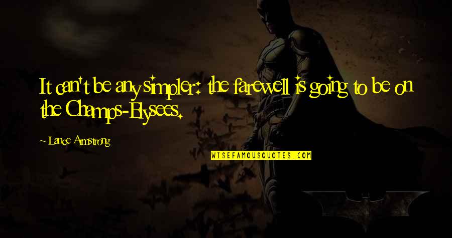 Bane Sewer Quotes By Lance Armstrong: It can't be any simpler: the farewell is