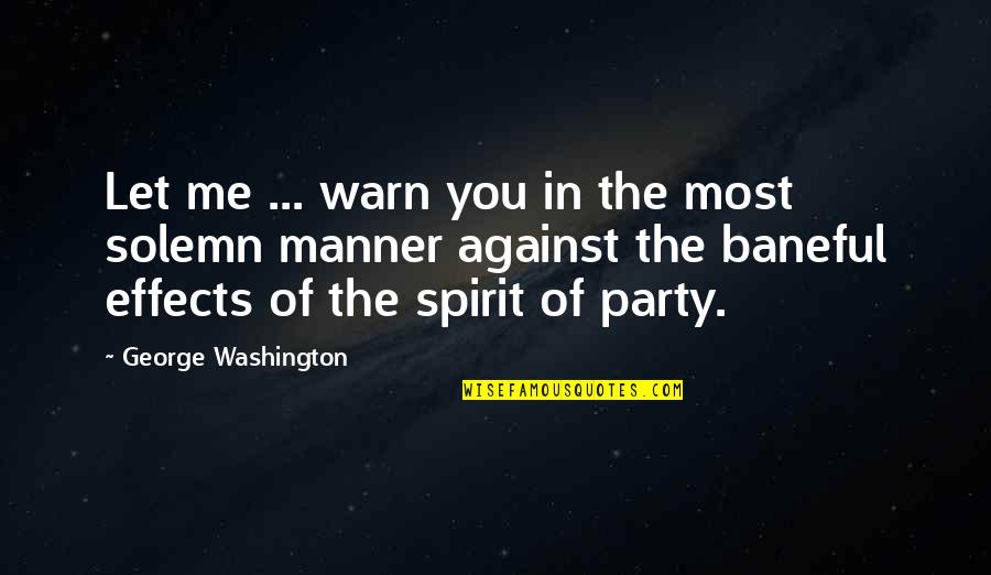 Baneful Quotes By George Washington: Let me ... warn you in the most