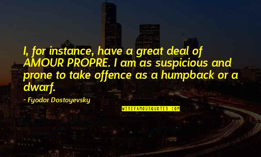 Baneko Quotes By Fyodor Dostoyevsky: I, for instance, have a great deal of