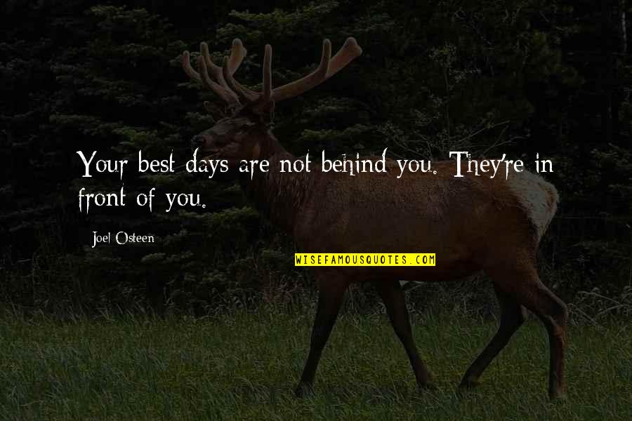Banerji Clinic Quotes By Joel Osteen: Your best days are not behind you. They're