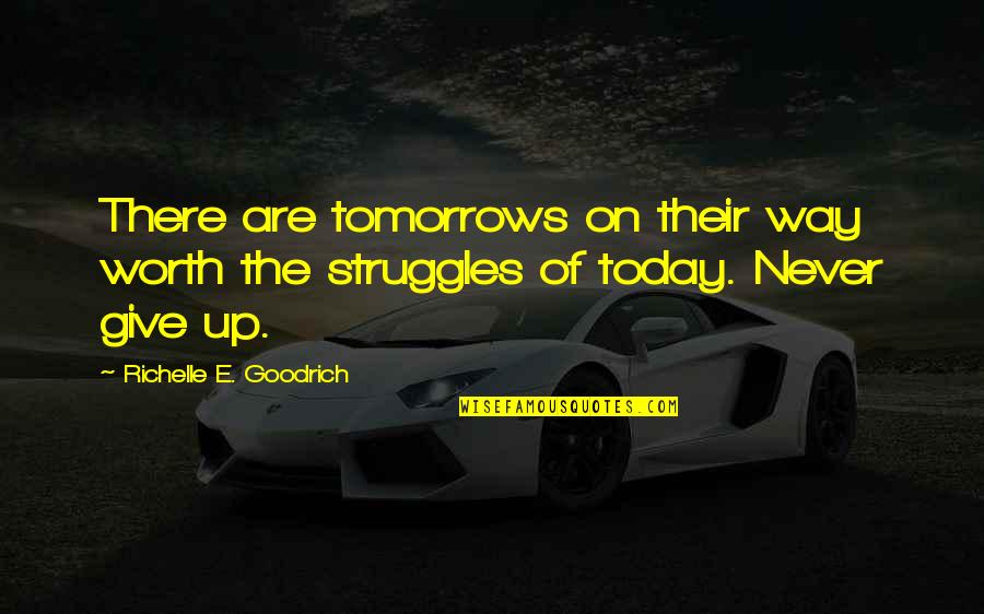 Banerji Clinic Quotes By Richelle E. Goodrich: There are tomorrows on their way worth the