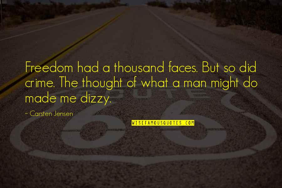 Banes Best Quotes By Carsten Jensen: Freedom had a thousand faces. But so did