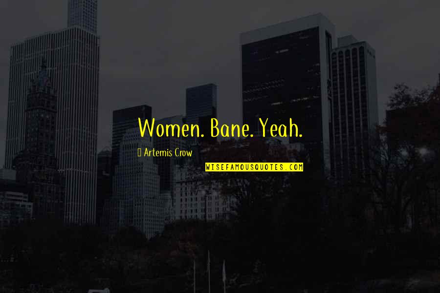 Bane's Quotes By Artemis Crow: Women. Bane. Yeah.