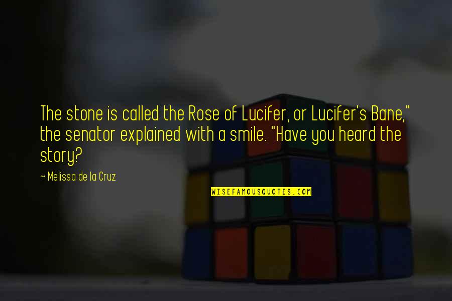 Bane's Quotes By Melissa De La Cruz: The stone is called the Rose of Lucifer,