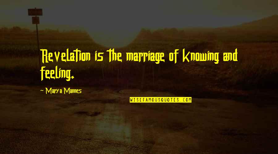 Bang Bang Hrithik Quotes By Marya Mannes: Revelation is the marriage of knowing and feeling. Bang Bang Hrithik Quotes By Marya Mannes: Revelation is the marriage of knowing and feeling.