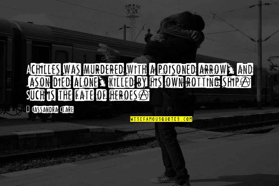 Bang Gae Quotes By Cassandra Clare: Achilles was murdered with a poisoned arrow, and Bang Gae Quotes By Cassandra Clare: Achilles was murdered with a poisoned arrow, and