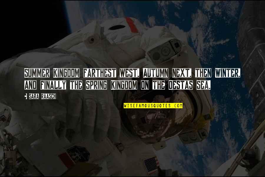Bang Gae Quotes By Sara Raasch: Summer Kingdom farthest west, Autumn next, then Winter, Bang Gae Quotes By Sara Raasch: Summer Kingdom farthest west, Autumn next, then Winter,