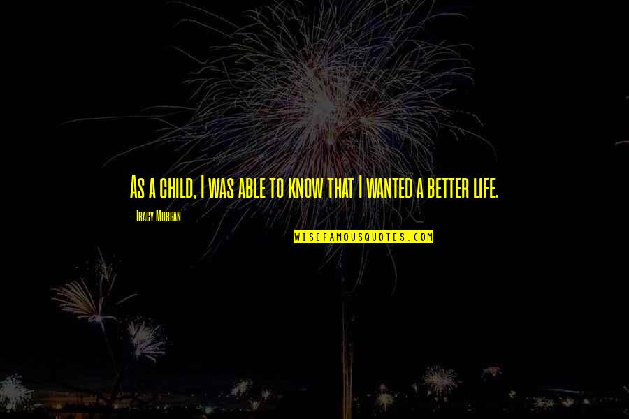 Bang Gae Quotes By Tracy Morgan: As a child, I was able to know Bang Gae Quotes By Tracy Morgan: As a child, I was able to know