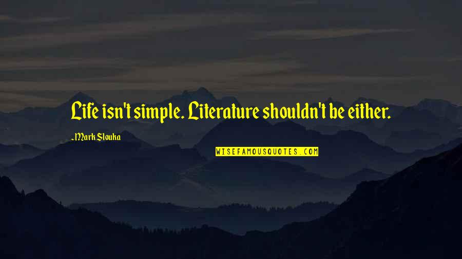 Bangabandhu Satellite 1 In Bangla Quotes By Mark Slouka: Life isn't simple. Literature shouldn't be either.