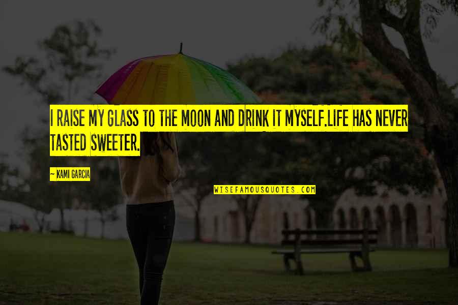 Bangalore Rain Quotes By Kami Garcia: I raise my glass to the moon and