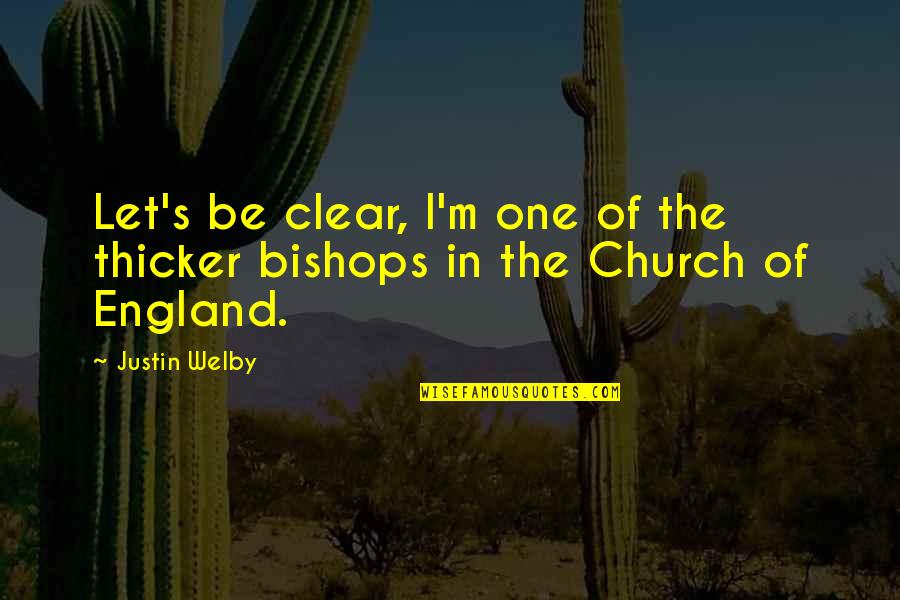 Bangarang Rufio Quotes By Justin Welby: Let's be clear, I'm one of the thicker