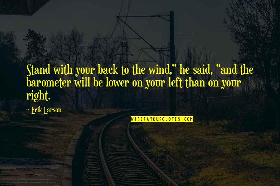Bangarang Skrillex Quotes By Erik Larson: Stand with your back to the wind," he Bangarang Skrillex Quotes By Erik Larson: Stand with your back to the wind," he