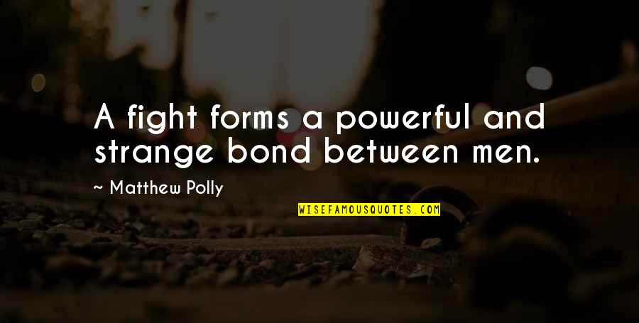 Bangarang Skrillex Song Quotes By Matthew Polly: A fight forms a powerful and strange bond Bangarang Skrillex Song Quotes By Matthew Polly: A fight forms a powerful and strange bond