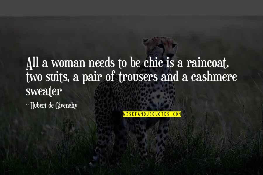 Bangarra Quotes By Hubert De Givenchy: All a woman needs to be chic is Bangarra Quotes By Hubert De Givenchy: All a woman needs to be chic is