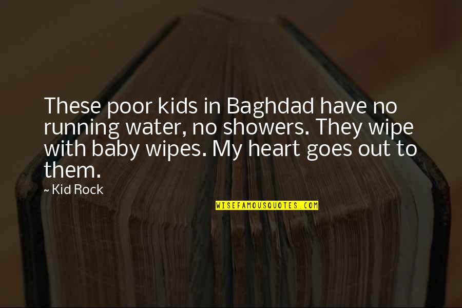 Bangbangbanged Quotes By Kid Rock: These poor kids in Baghdad have no running