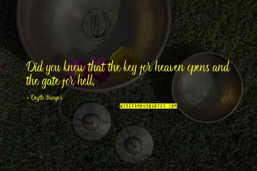 Banger Quotes By Deyth Banger: Did you knew that the key for heaven