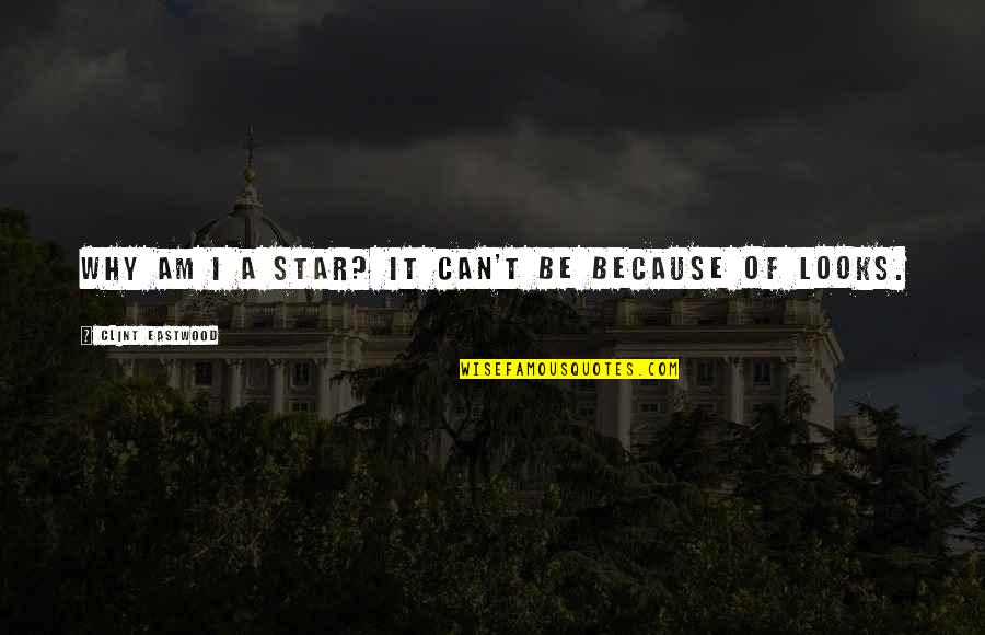 Banget Quotes By Clint Eastwood: Why am I a star? It can't be