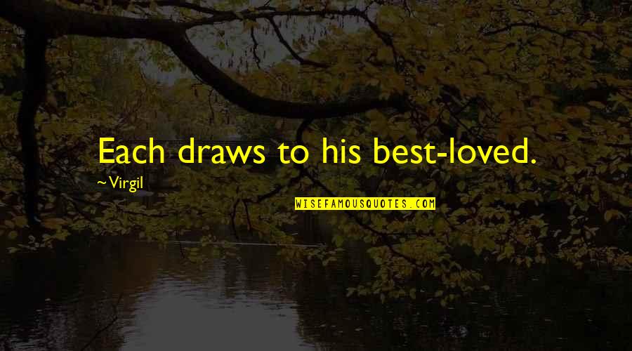 Banget Quotes By Virgil: Each draws to his best-loved.