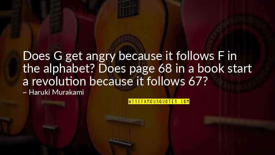 Banging Head Against Wall Quotes By Haruki Murakami: Does G get angry because it follows F