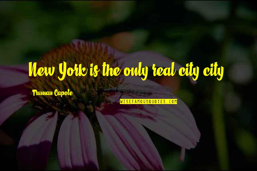 Bangkok Thailand Quotes By Truman Capote: New York is the only real city-city.