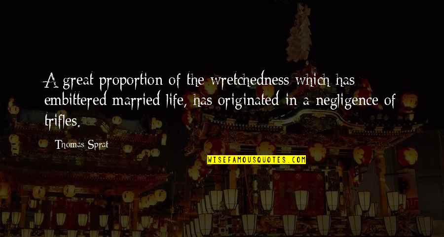 Bangkrutnya Quotes By Thomas Sprat: A great proportion of the wretchedness which has